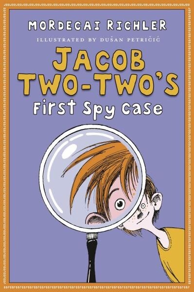 Jacob Two-Two&#39;s First Spy Case by Mordecai Richler