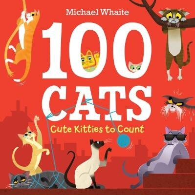 100 Cats Cute Kitties to Count by  Michael Whaite