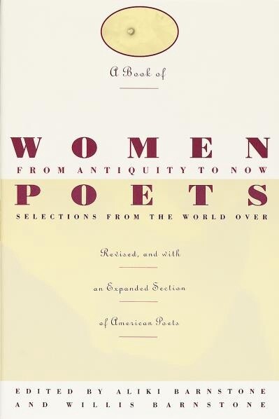 A Book of Women Poets from Antiquity to Now Selections from the World Over Edited by Aliki Barnstone