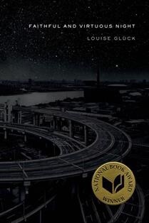 Faithful and Virtuous Night Poems by  Louise Gluck