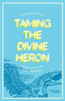 Taming the Divine Heron by Sergio Pitol