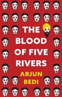 The Blood of Five Rivers by Arjun Bedi