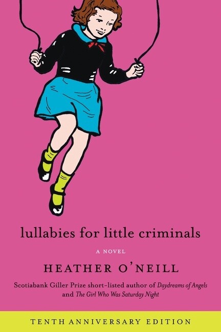 Lullabies for Little Criminals by  Heather O&#39;Neill