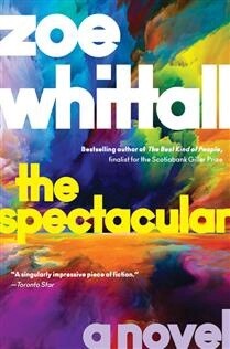 The spectacular by Zoe Whittall