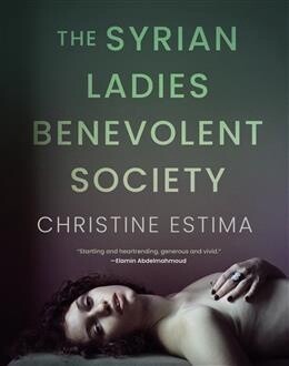 The Syrian Ladies Benevolent Society by Christine Estima