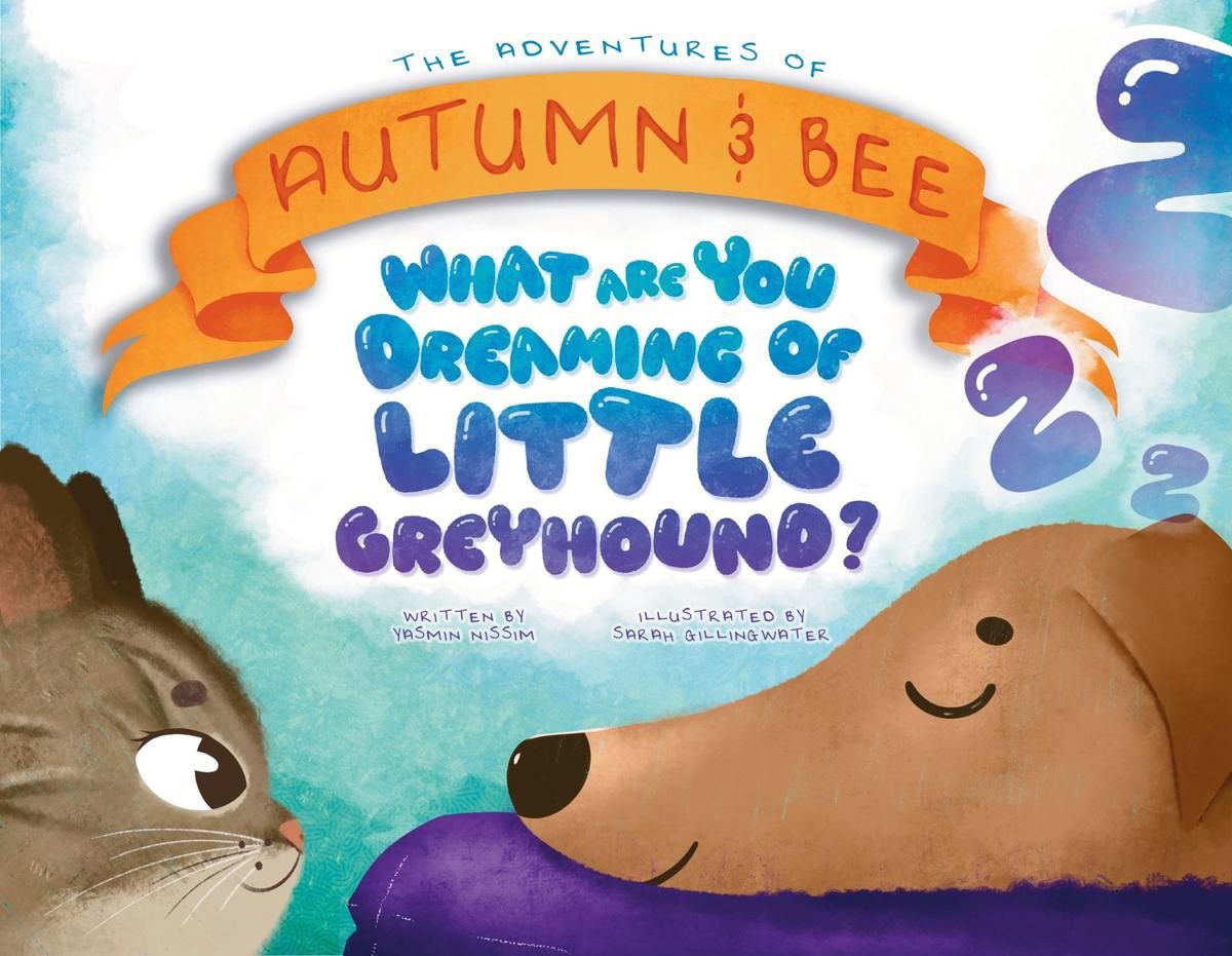 What are you dreaming of little greyhound by Yasmin Nissim,  Sarah Gillingwater