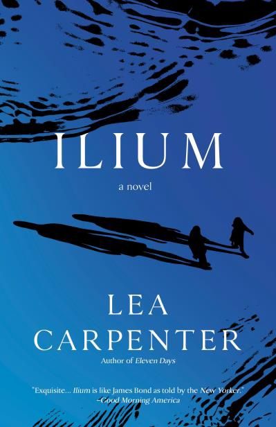 Ilium by Lea Carpenter