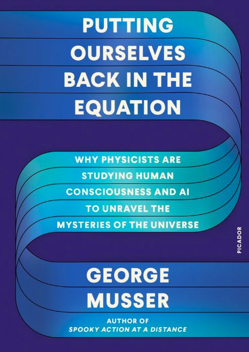 Putting Ourselves Back in the Equation by George Musser