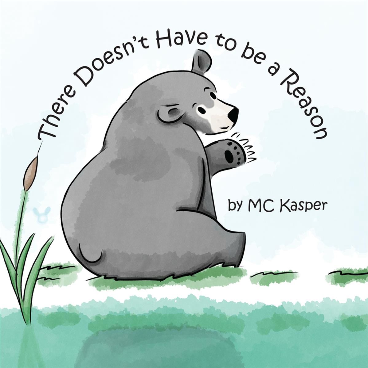 There Doesn&#39;t Have to be a Reason by M.C. Kasper