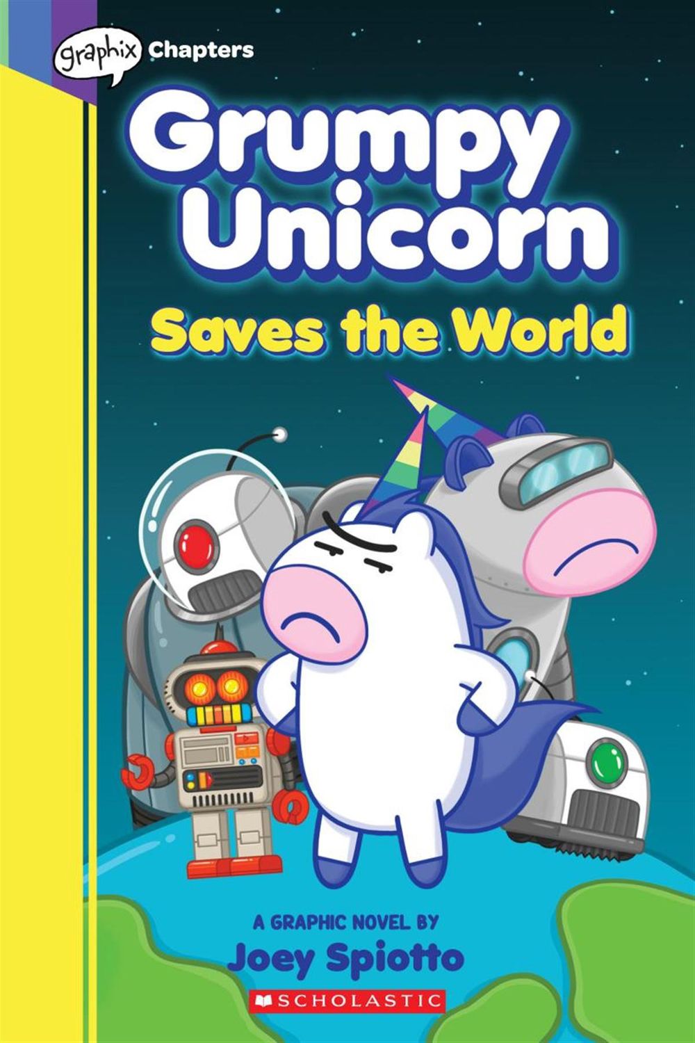 Grumpy Unicorn Saves the World by Joey Spiotto