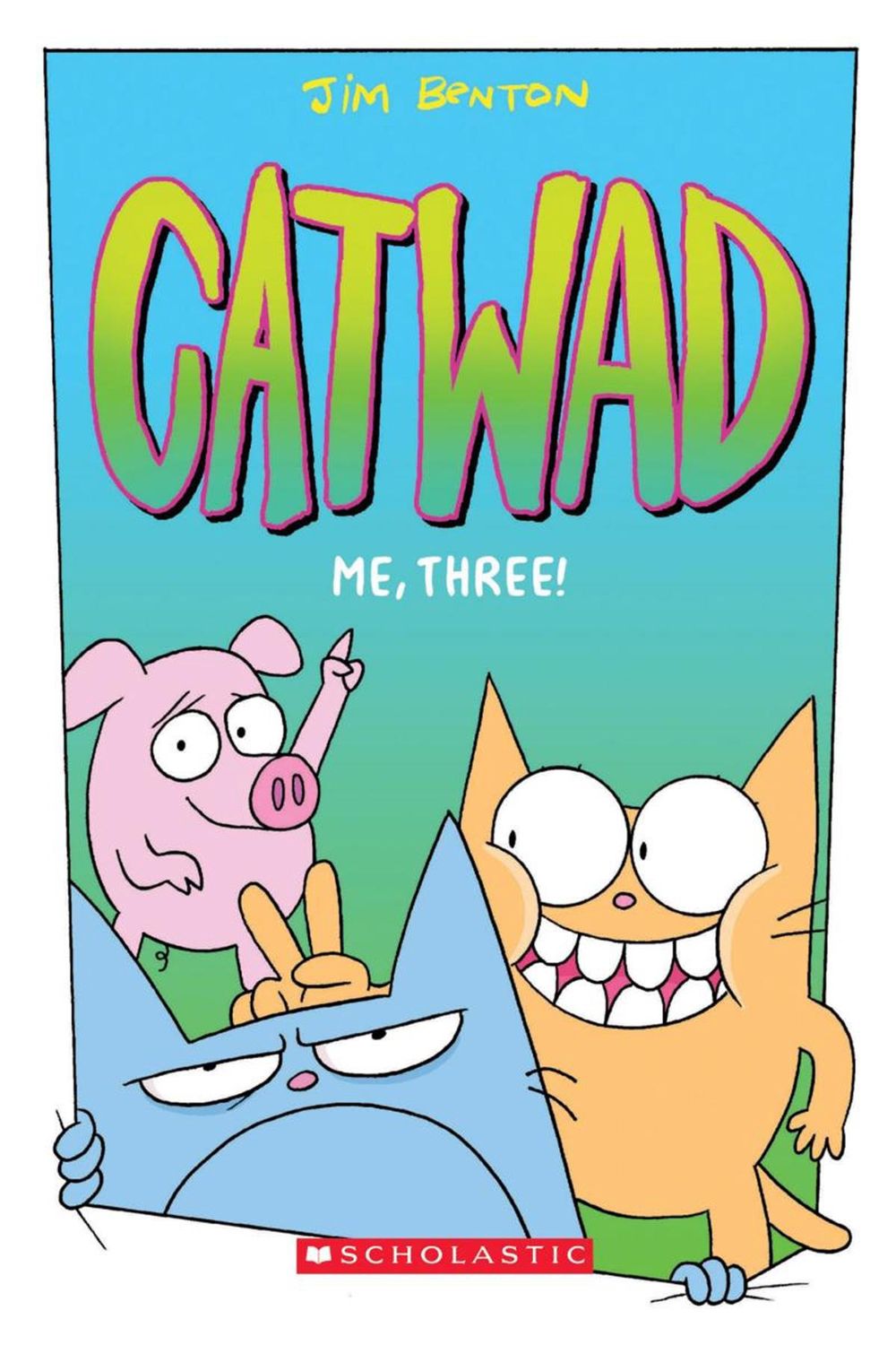 Catwad: Me, Three! by Jim Benton