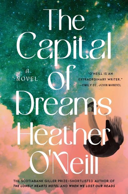 The Capital of Dreams by Heather O&#39;Neill