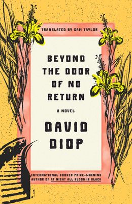 Beyond The Door of No Return A Novel by David Diop