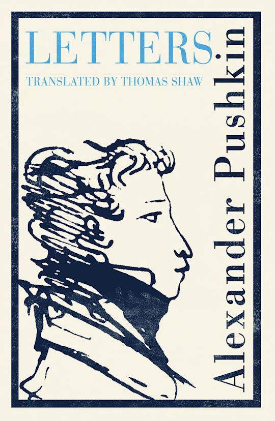 Pushkin&#39;s Letters: Annotated Authoritative Edition by Alexander Pushkin