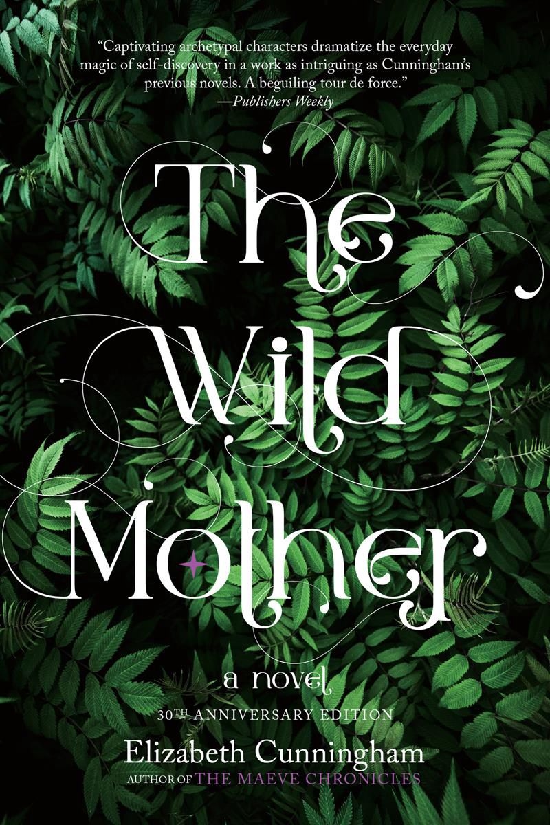 The Wild Mother by Elizabeth Cunningham