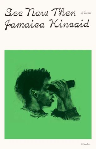 See Now Then by Jamaica Kincaid