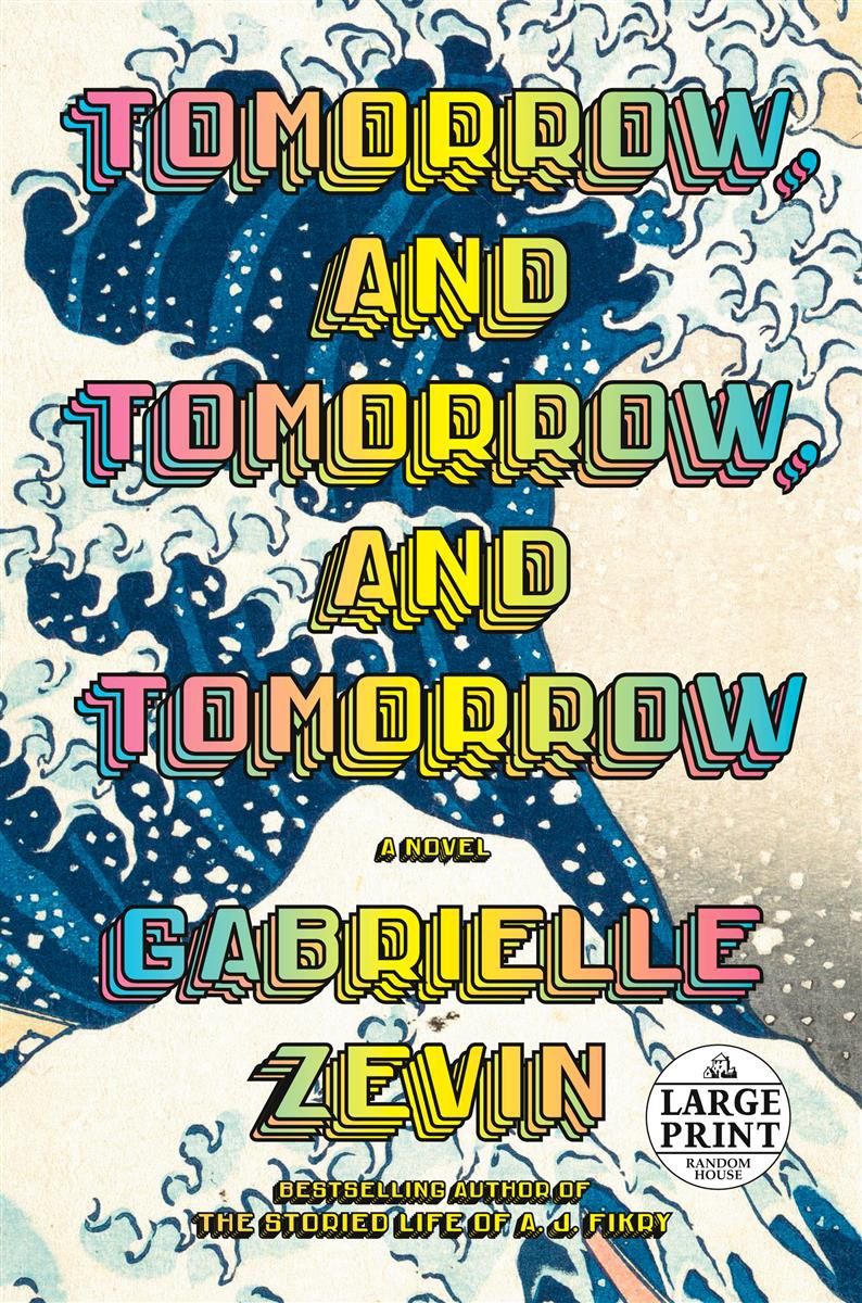 Tomorrow and Tomorrow and Tomorrow by Gabrielle Zevin (large print)