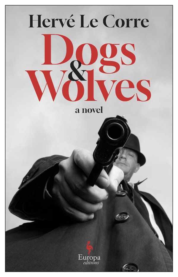 Dogs and Wolves by Hervé Le Corre