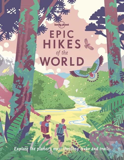 Epic Hikes of the World by Lonely Planet