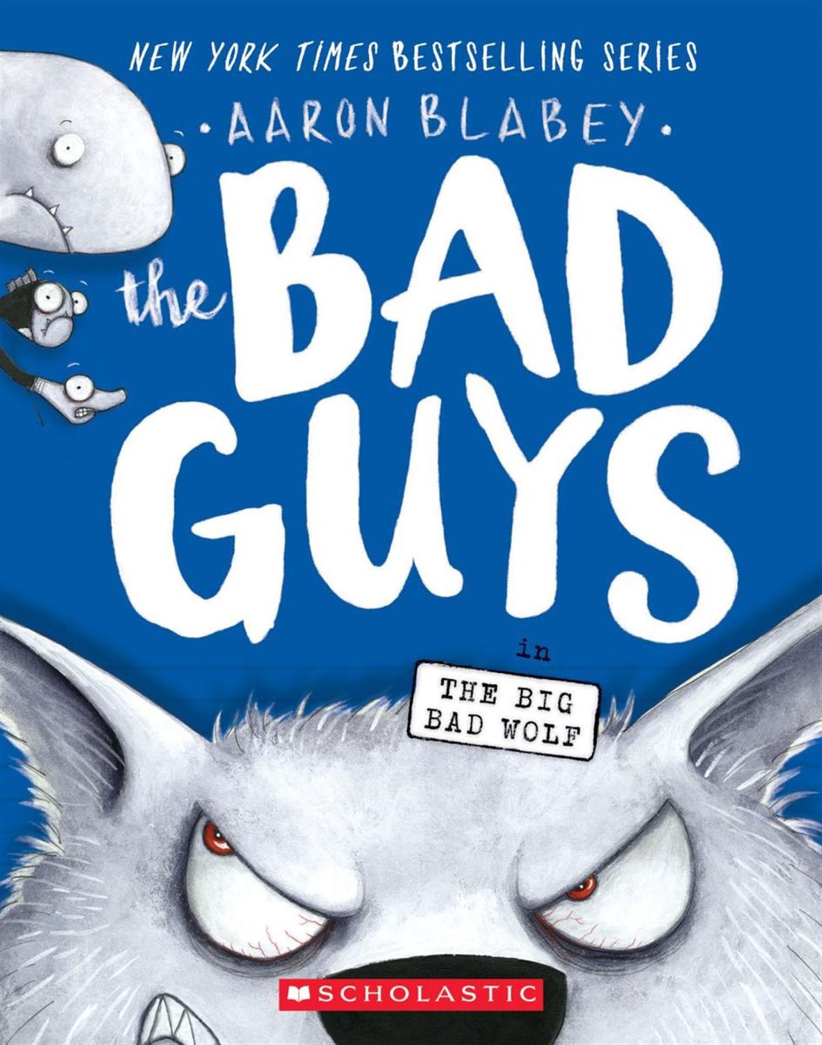 The Bad Guys in: The Big Bad Wolf (The Bad Guys #9) by Aaron Blabey