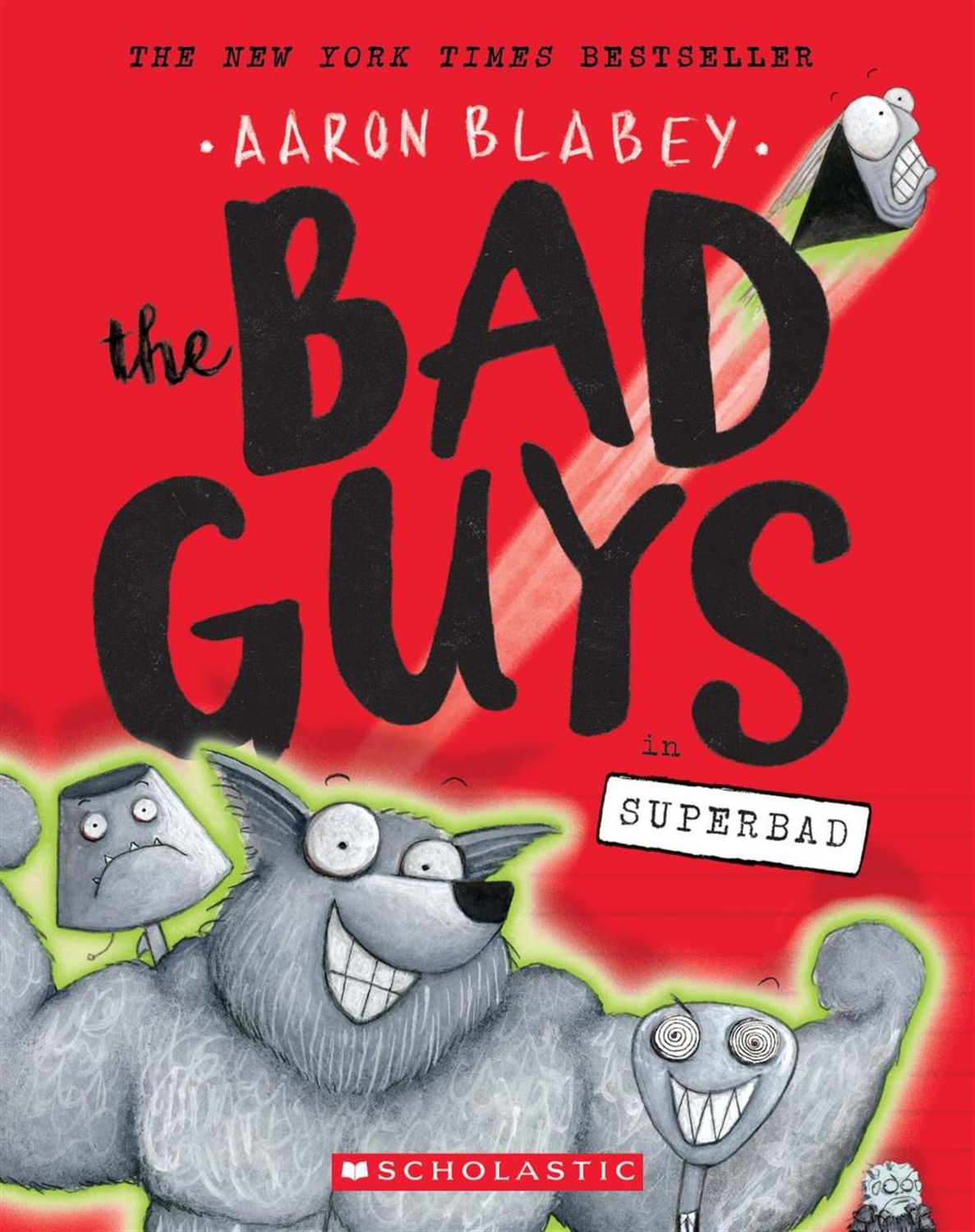 The Bad Guys in: Superbad (The Bad Guys #8) by Aaron Blabey
