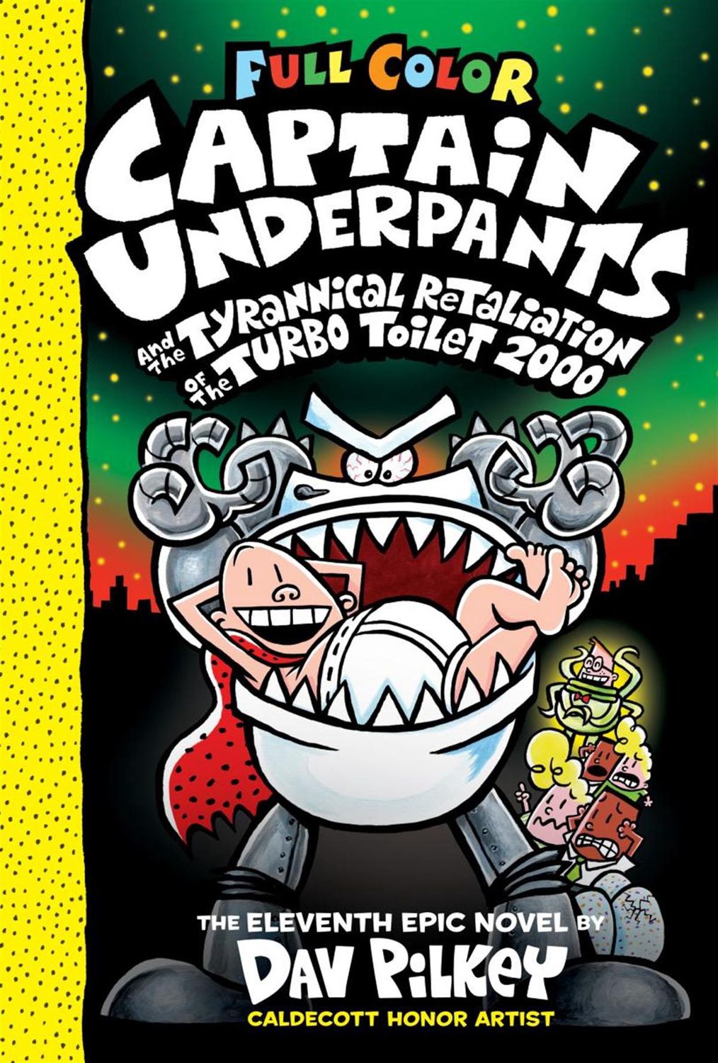 Captain Underpants and the Tyrannical Retaliation of the Turbo Toilet 2000 (Captain Underpants #11) by Dav Pilkey