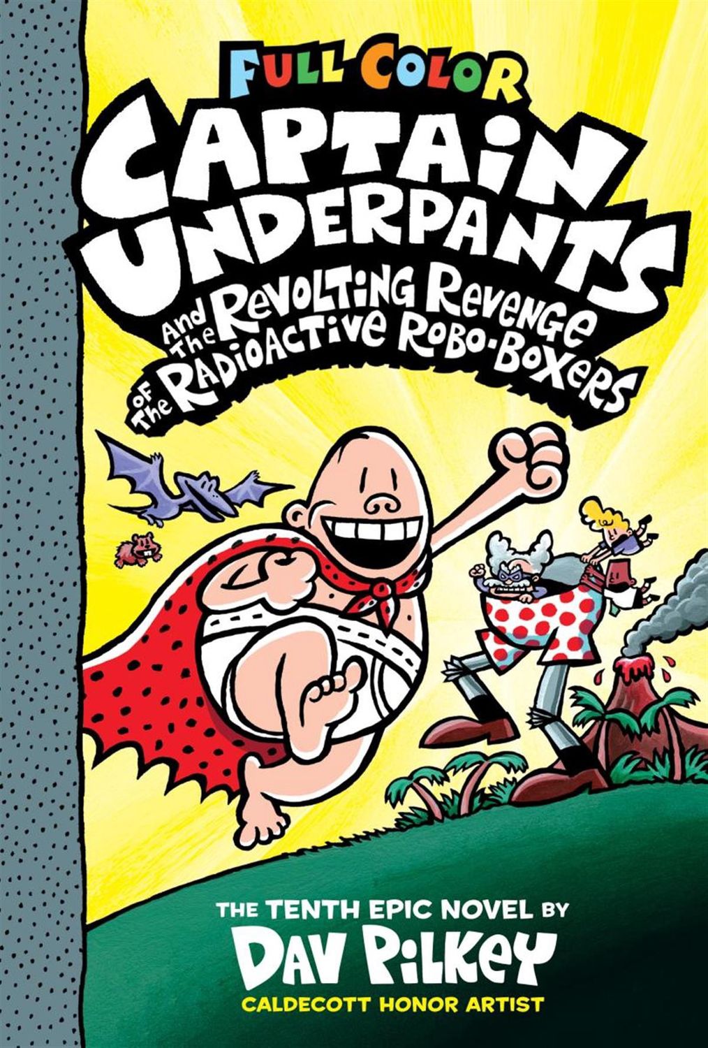 Captain Underpants and the Revolting Revenge of the Radioactive Robo-Boxers (Captain Underpants #10) by Dav Pilkey