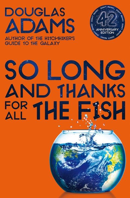 So Long, and Thanks for All the Fish (Hitchhiker&#39;s Guide to the Galaxy #4) by Douglas Adams