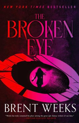 The Broken Eye (Lightbringer 3) by Brent Weeks