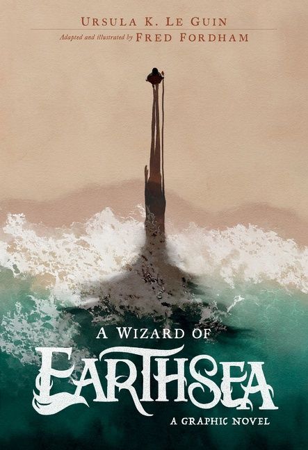 A Wizard of Earthsea: A Graphic Novel by Ursula K. Le Guin and Fred Fordham