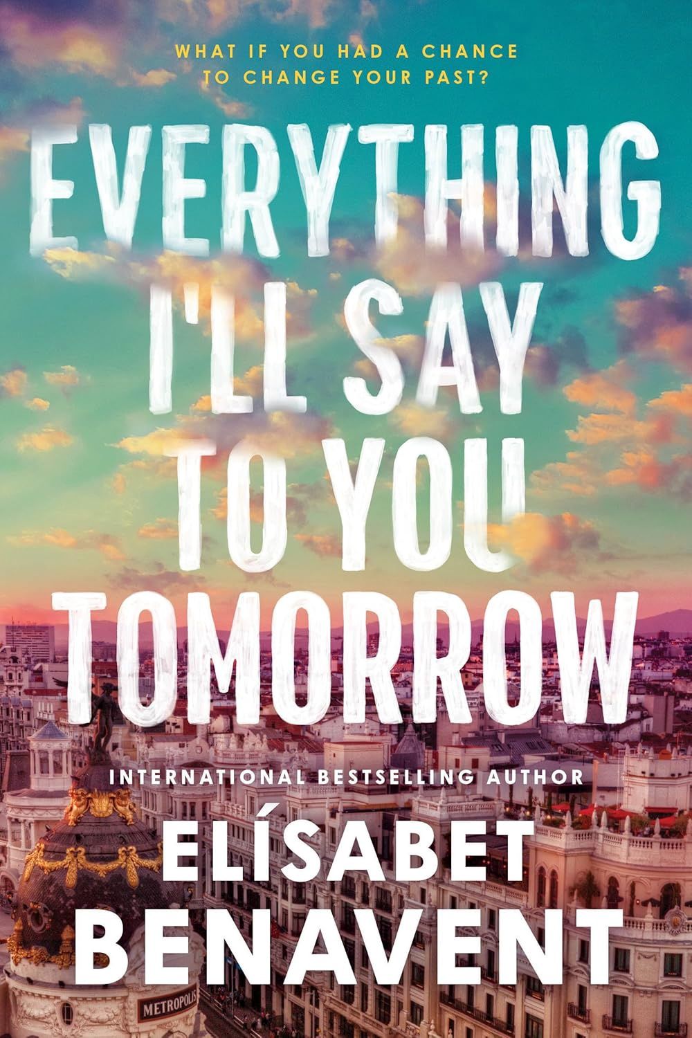 Everything I&#39;ll Say to You Tomorrow by Elísabet Benavent