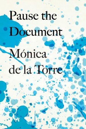 Pause the Document by Mónica Torre