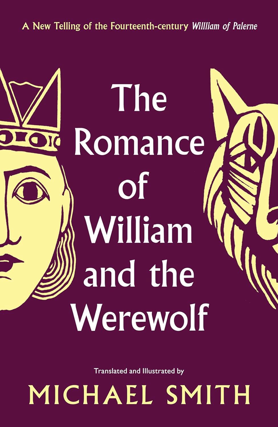 The Romance of William and the Werewolf translated by Michael Smith