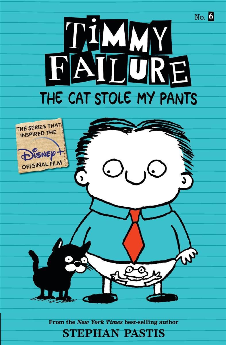 Timmy Failure #6: The Cat Stole My Pants by Stephan Pastis