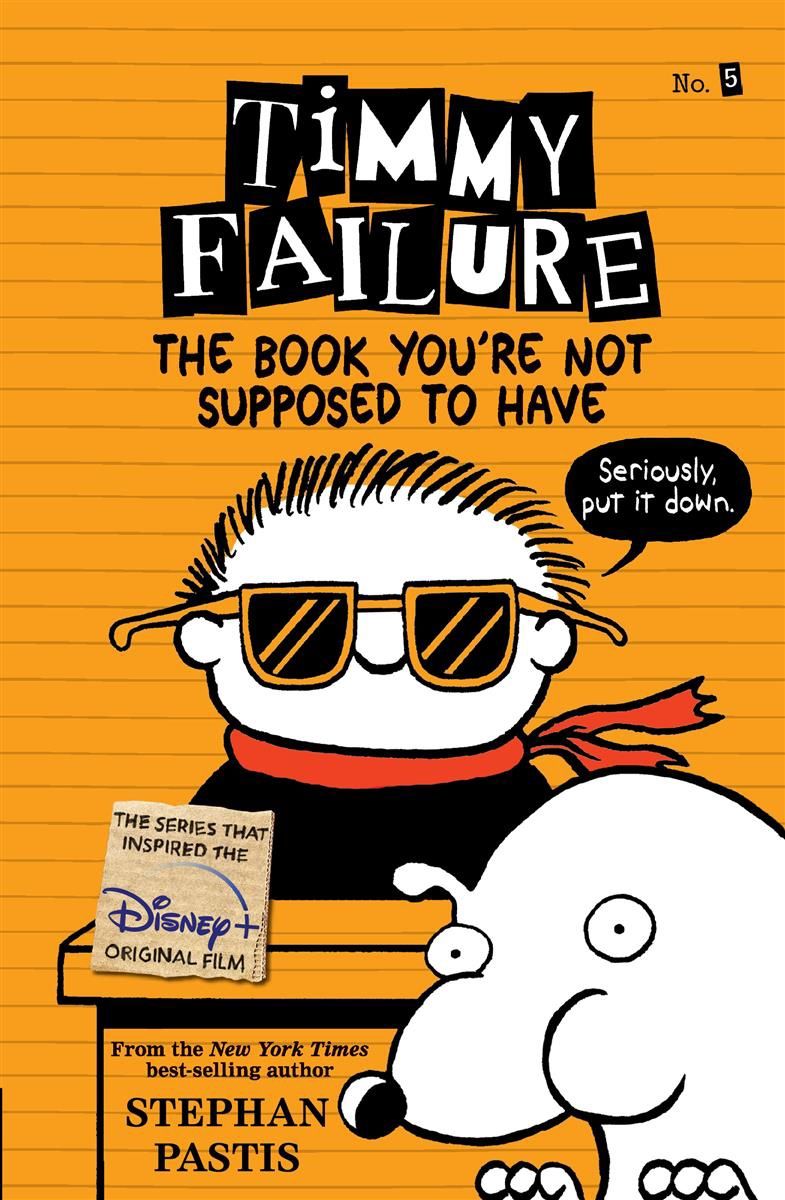 Timmy Failure #5: The Book You&#39;re Not Supposed to Have by Stephan Pastis