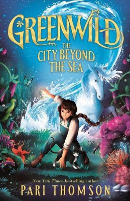 Greenwild #2: The City Beyond the Sea by Pari Thomson