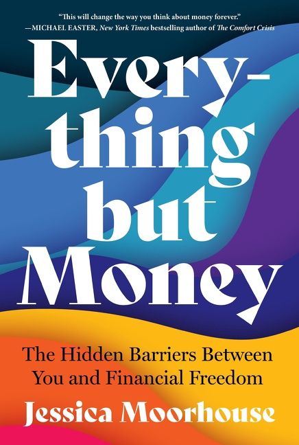 Everything But Money by Jessica Moorhouse