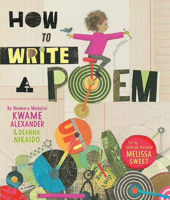 How To Write A Poem by Kwame Alexander and Deanna Nikaido