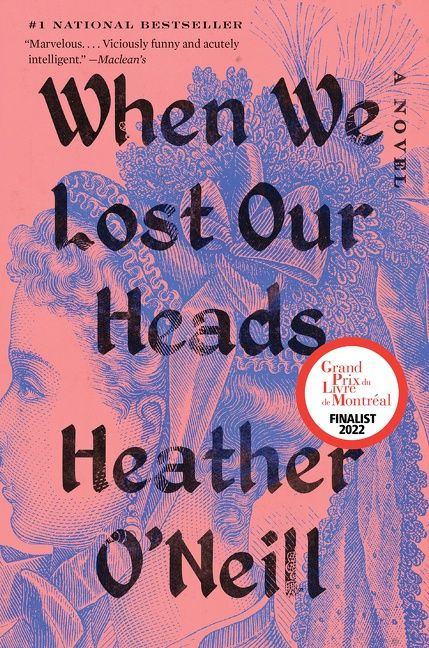 When We Lost Our Heads by Heather O&#39;Neill