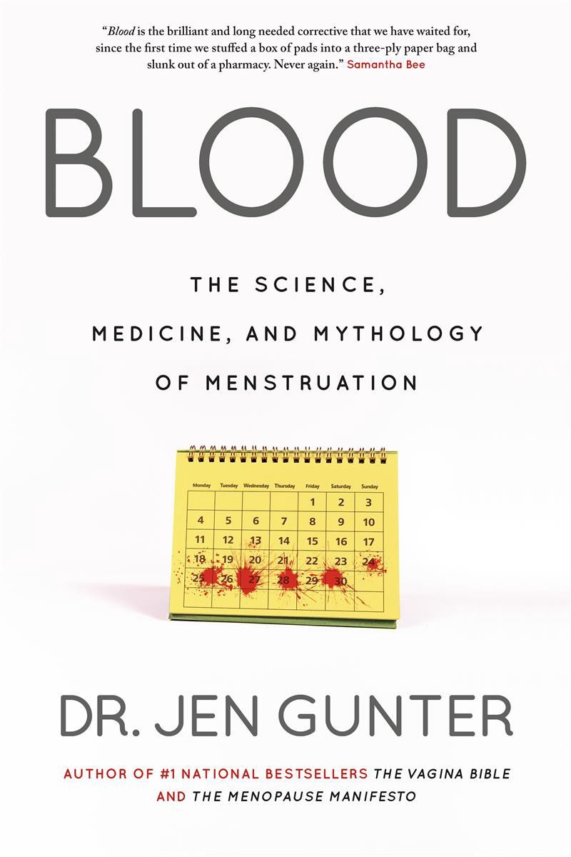 Blood: The Science, Medicine, and Mythology of Menstruation by Dr. Jen Gunter