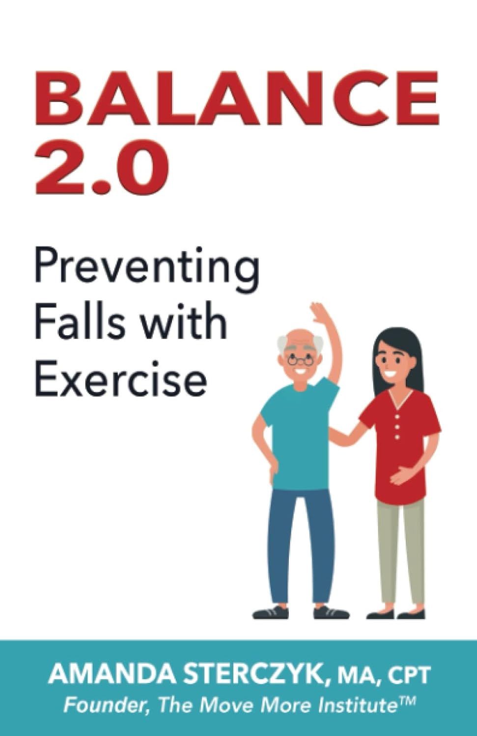 Balance 2.0: Preventing Falls With Exercise by Amanda Sterczyk