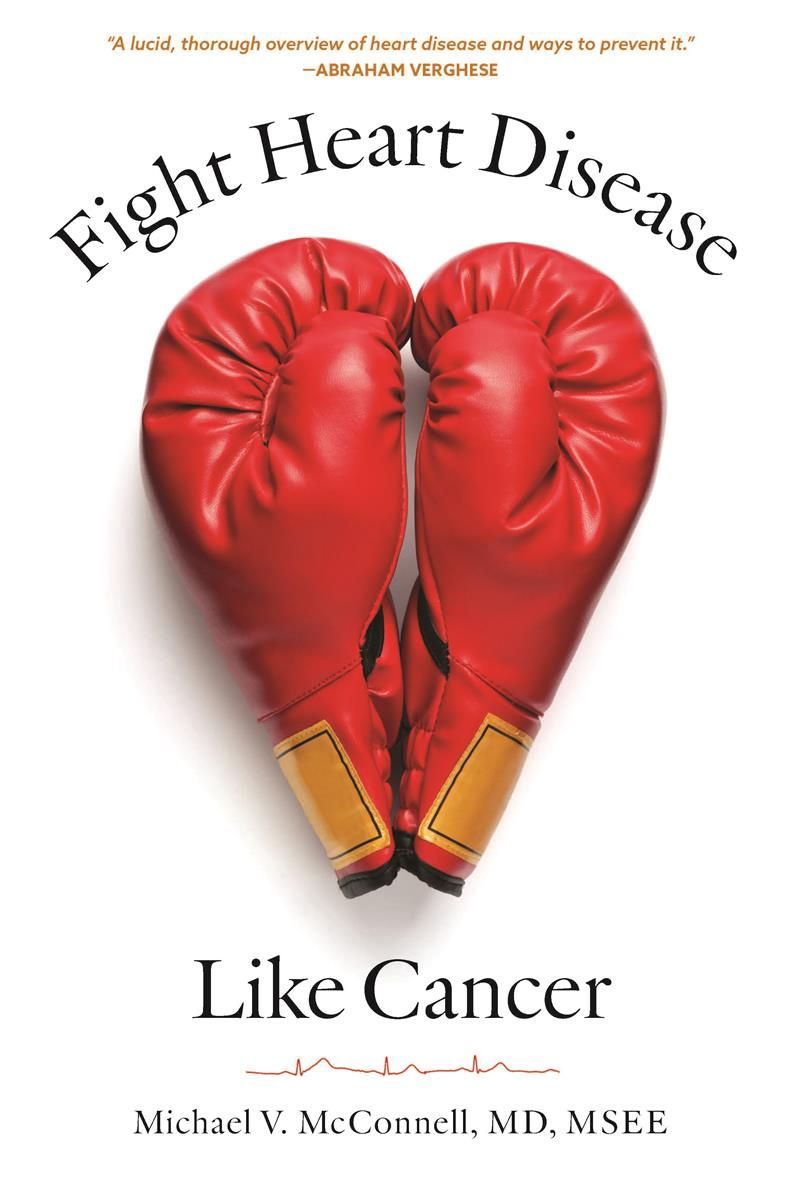 Fight Heart Disease Like Cancer by Michael V. McConnell MD