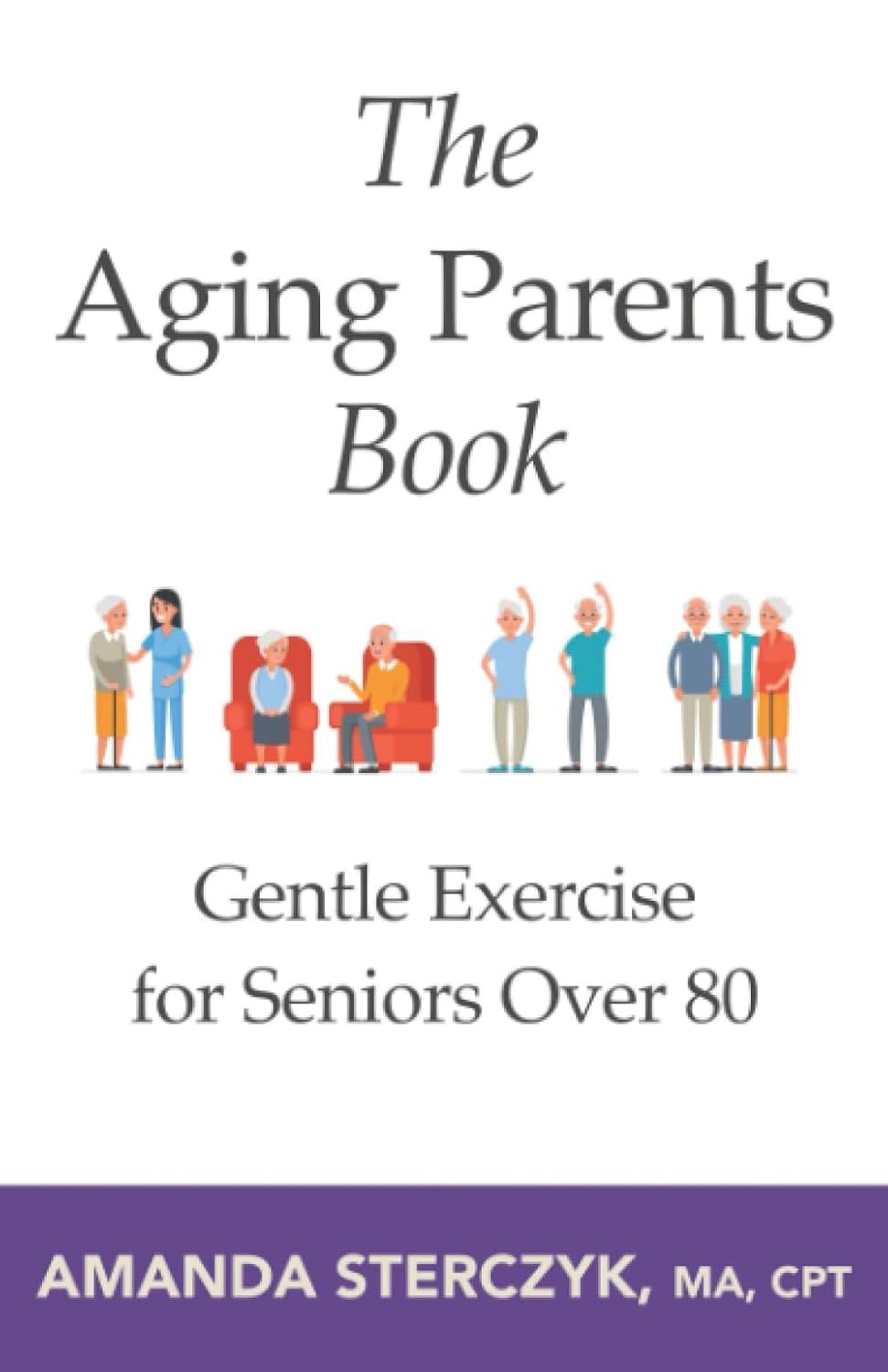 The Aging Parents Book by Amanda Sterczyk