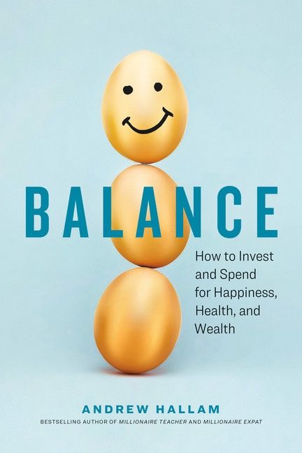 Balance: How to Invest and Spend for Happiness, Health, and Wealth by Andrew Hallam