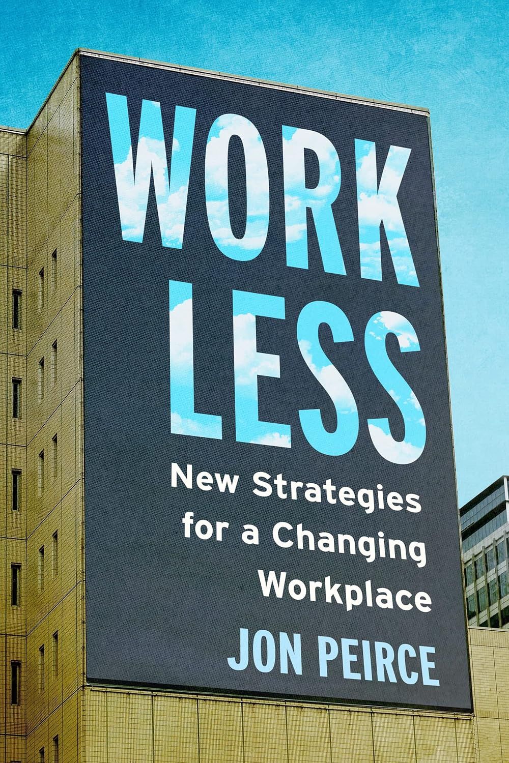 Work Less by Jon Peirce