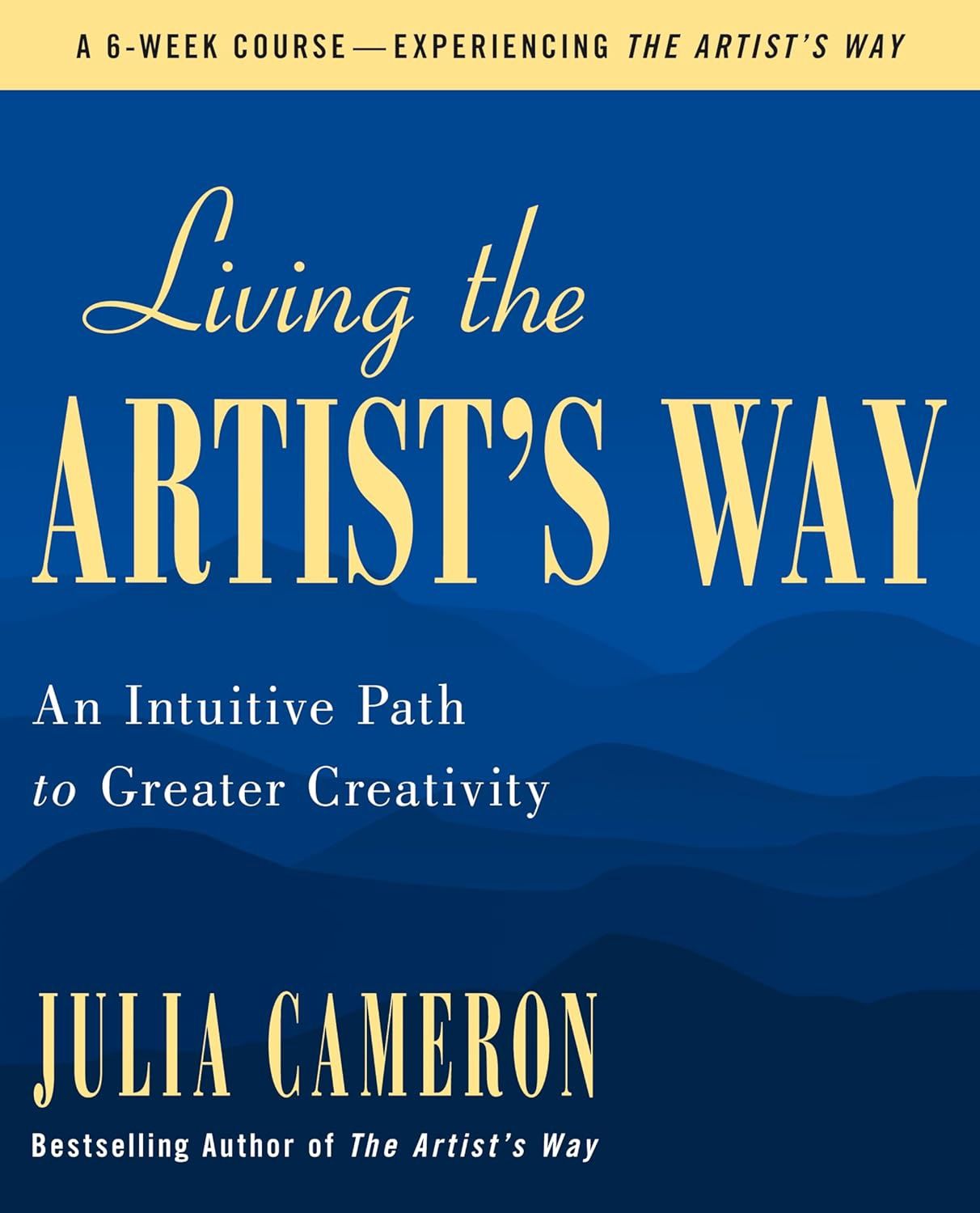 Living the Artist&#39;s Way by Julia Cameron