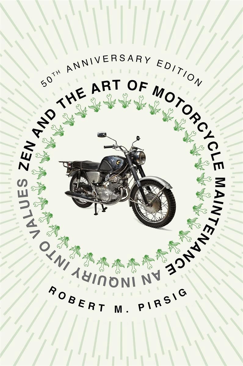 Zen and the Art of Motorcycle Maintenance by Robert M Pirsig