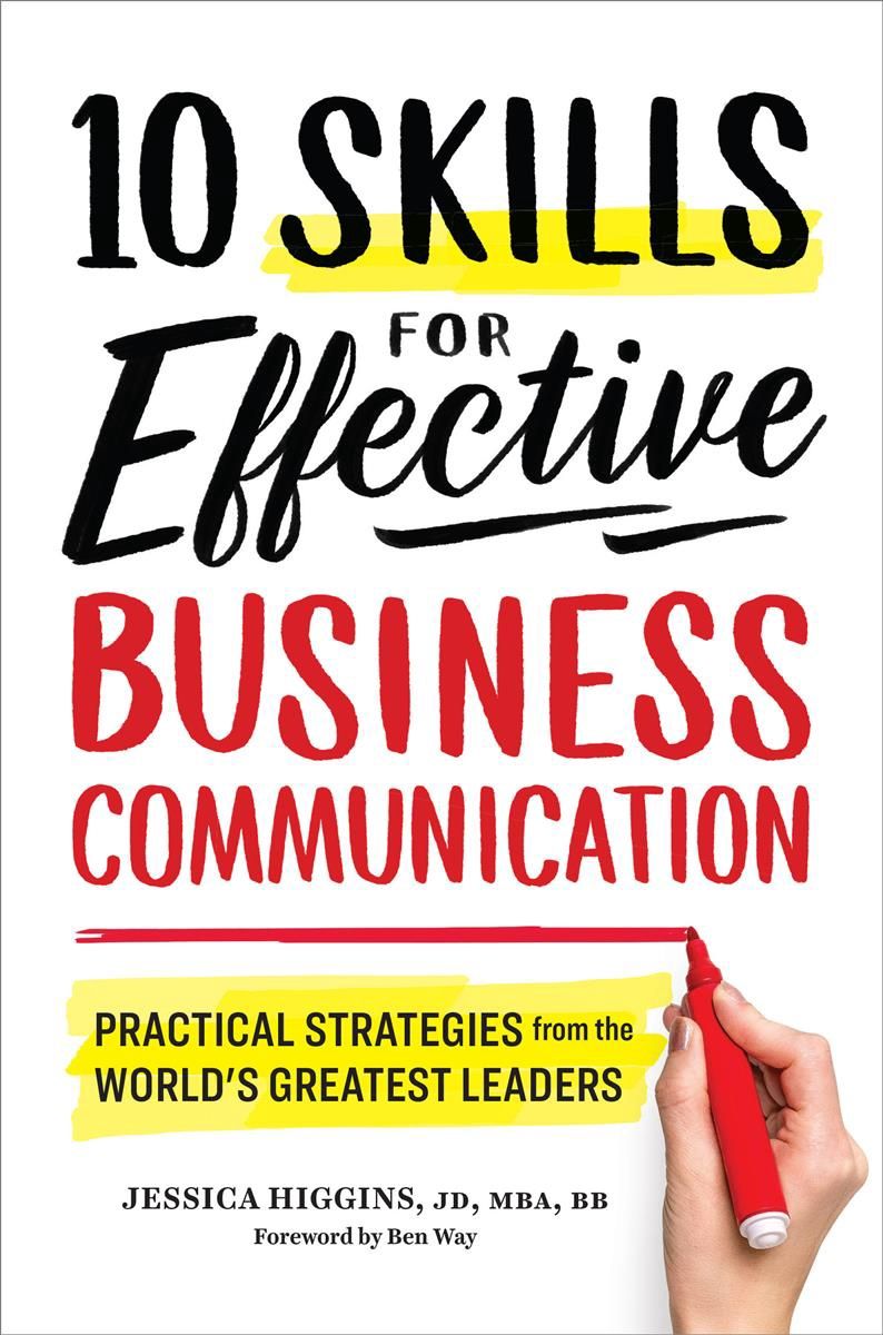 10 Skills For Effective Business Communication by Jessica Higgins