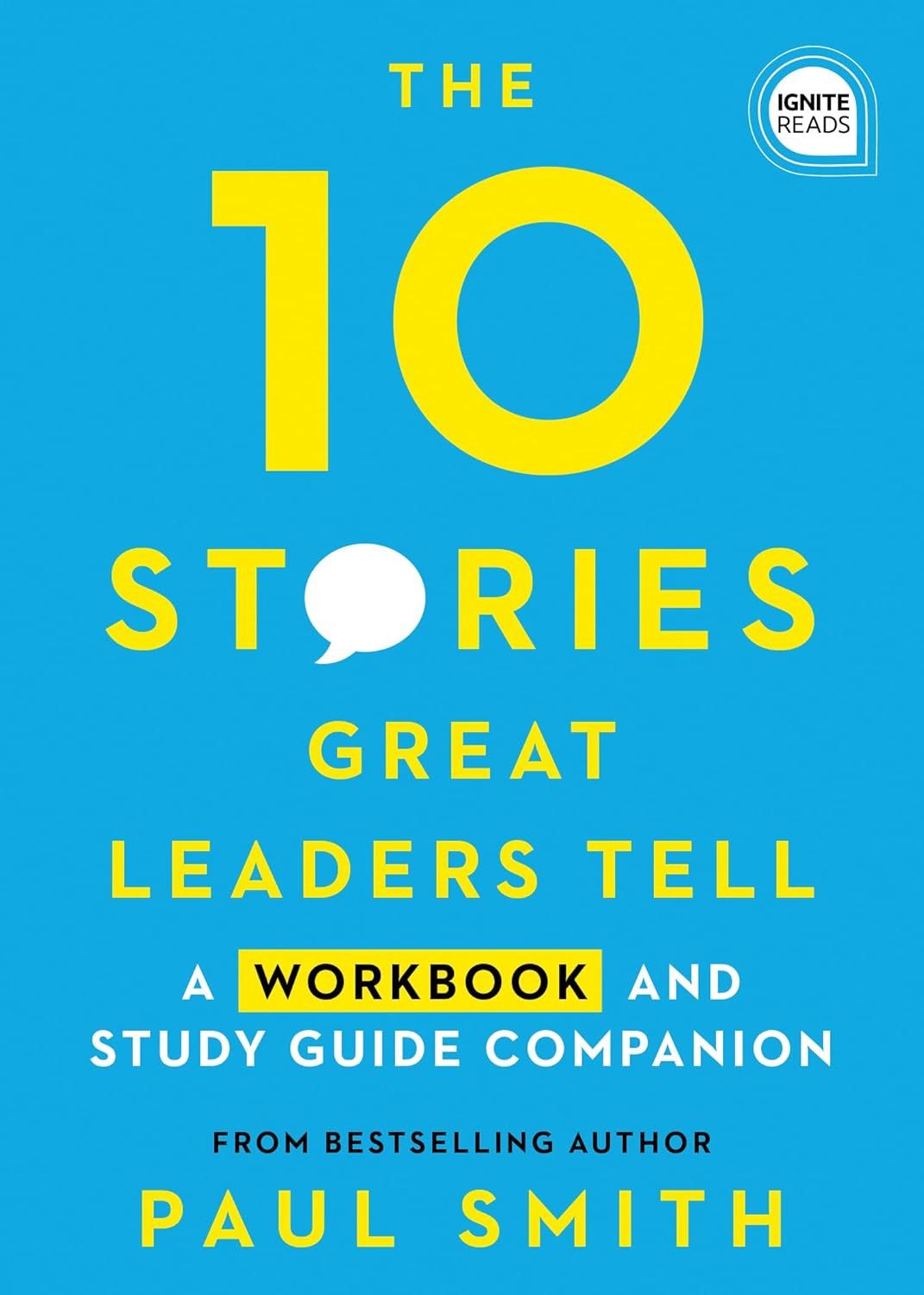 The 10 Stories Great Leaders Tell: Workbook and Study Guide Companion by Paul Smith