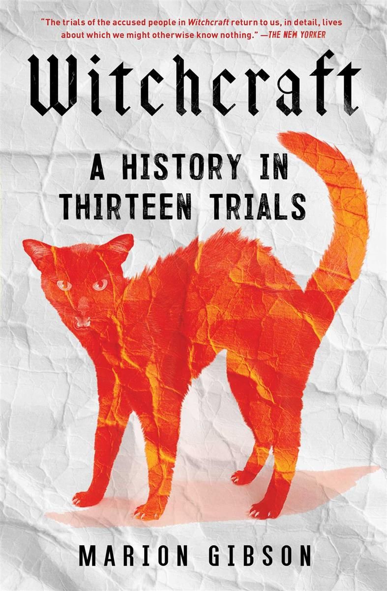 Witchcraft: A History in Thirteen Trials by Marion Gibson